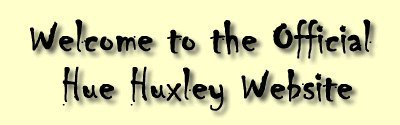 Welcome to the Official Hue Huxley Website